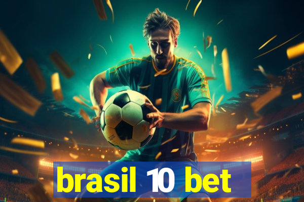 brasil 10 bet